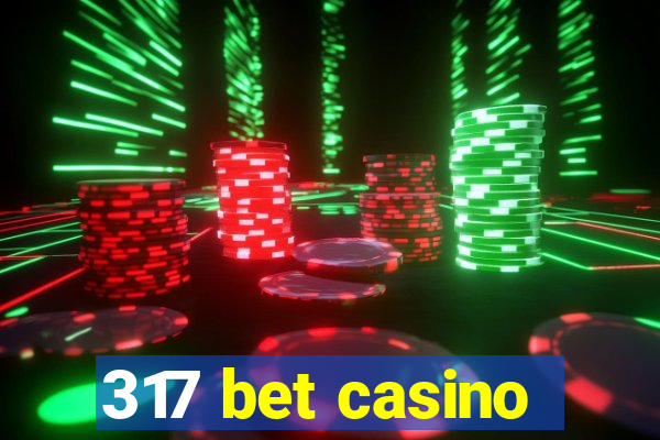 317 bet casino